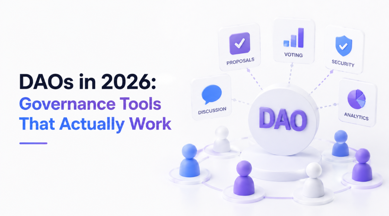 DAOs in 2026: Governance Tools That Actually Work